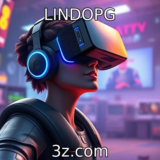 LINDOPG | Crescimento da realidade virtual na indústria de jogos